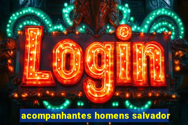 acompanhantes homens salvador